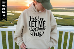 Hold on Let Me Overthink This Svg, Sarcastic Svg Designs Product Image 1