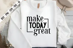 Make Today Great Svg, Motivation Svg Designs Product Image 1