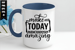 Make Today Ridiculously Amazing Svg, Motivation Svg Product Image 1