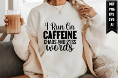 I Run on Caffeine Chaos and Cuss Words Svg Product Image 1