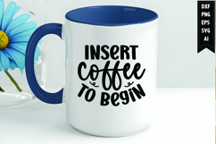 Insert coffee to begin Svg, Coffee Svg, Tea Cup Svg Product Image 1