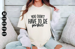 You Don&#039;t Have to Be Perfect Svg, Motivational Svg Product Image 1