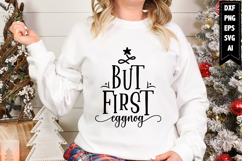 But First Eggnog Svg, Christmas Svg, Xmas Svg Product Image 1