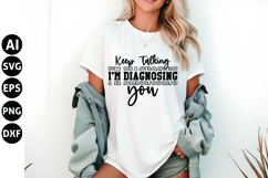 Keep Talking, I'm Diagnosing You Svg, Funny Sarcastic Svg Product Image 1
