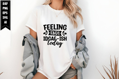 Feeling Kinda Idgaf-ish Today Svg, Funny Sarcastic Svg Product Image 1