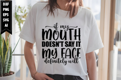 If my Mouth doesn't say it My Face definitely will Svg Product Image 1