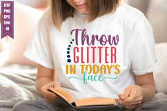 Throw Glitter in Today's Face Svg, Inspirational Svg Designs Product Image 1