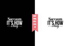 Sarcasm It's How I Hug Svg, Sarcastic Svg Designs Product Image 1