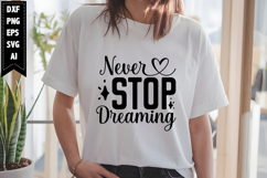 Never Stop Dreaming Svg, Motivation Svg Designs Product Image 1