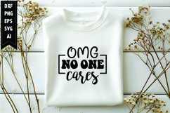 Omg No One Cares Svg, Funny Sarcastic Svg Product Image 1