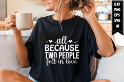 All Because Two People Fell in Love Svg, Family Svg Designs Product Image 1