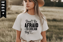 Don&#039;t Be Afraid to Dream Big Svg, Motivation Svg Designs Product Image 1