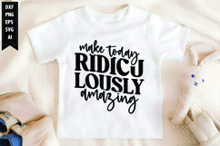 Make Today Ridiculously Amazing Svg, Motivation Svg Designs Product Image 1