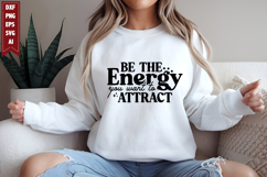 Be the Energy You Want to Attract Svg, Motivation Svg Design Product Image 1