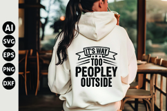 It's way too Peopley outside Svg, Funny Sarcastic Svg Product Image 1