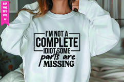 I'm not a complete idiot some parts are missing Svg Product Image 1