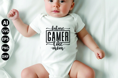 Future Gamer Like Mom Svg, Funny Baby Svg, Newborn Svg Product Image 1