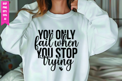 You Only Fail when You Stop Trying Svg, Motivation Svg Product Image 1