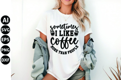 Sometimes I Like Coffee More Than People Svg Product Image 1