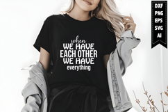 When We Have Each Other We Have Everything Svg, Family Svg Product Image 1