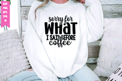 Sorry for What I Said Before Coffee Svg, Sarcastic Svg Product Image 1