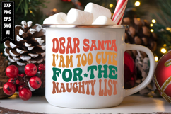 Dear Santa i’am too cute for the naughty list Svg Product Image 1