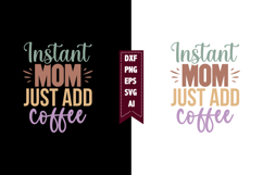 Instant Mom Just Add Coffee Svg, Mother's Day Svg Designs Product Image 1