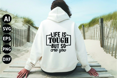Life is Tough but so Are You Svg, Inspirational Svg Product Image 1