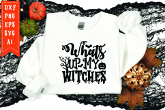 Whats up my witches Svg, Halloween Svg, Funny Ghost Svg Product Image 1