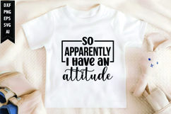 So Apparently I Have an Attitude Svg, Sarcastic Svg Product Image 1