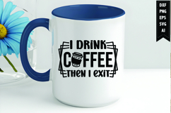I drink coffee then I exit Svg, Coffee Svg, Tea Cup Svg Product Image 1