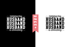 Raising My Husband is Exhausting Svg, Sarcastic Svg Designs Product Image 1