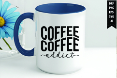 Coffee Addict Svg, Coffee Svg, Tea Cup Svg Product Image 1