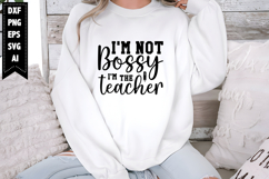 I'm Not Bossy I'm the Teacher Svg, Teacher Svg Designs Product Image 1