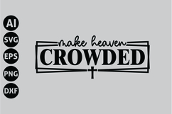 Make Heaven Crowded Svg, Faith Svg, Bible Svg Product Image 1