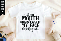 If My Mouth Doesn't Say It My Face Definitely Will Svg Product Image 1