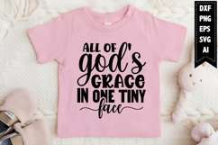 All of God&#039;s Grace in One Tiny Face Svg, Funny Baby Svg Product Image 1