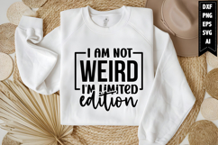 I Am Not Weird I'm Limited Edition Svg, Funny Sarcastic Svg Product Image 1