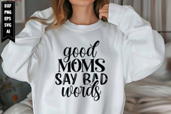 Good Moms Say Bad Words Svg, Sarcastic Svg Designs Product Image 1