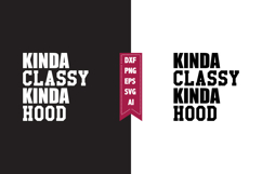 Kinda Classy Kinda Hood Svg, Sarcastic Svg Designs Product Image 1