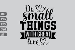 Do Small Things with Great Love Svg, Inspiration Svg Designs Product Image 1