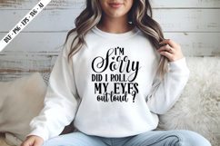 I'm Sorry did i roll my Eyes Out Loud Svg, Sarcastic Svg Product Image 2