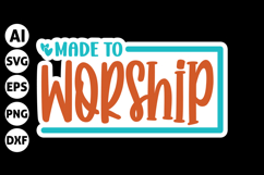 Made to Worship Svg, Christian Stickers Design Product Image 1