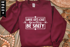 Lake Life Cuz Beaches Be Salty Svg, Vacation Svg Designs Product Image 1