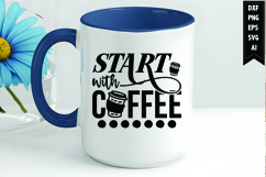 Start with coffee Svg, Coffee Svg, Tea Cup Svg Product Image 1