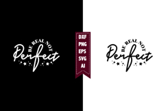 Be Real Not Perfect Svg, Motivation Svg Designs Product Image 1