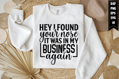 Hey I Found Your Nose It Was in My Business Again Svg Design Product Image 1