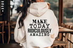 Make Today Ridiculously Amazing Svg, Motivation Svg Designs Product Image 1
