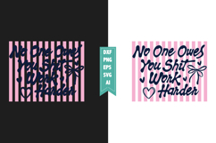 No One Owes You Shit Work Harder Svg, Sarcastic Svg Designs Product Image 1