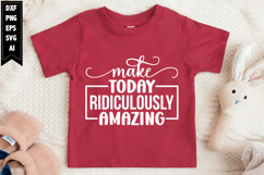 Make Today Ridiculously Amazing Svg, Motivation Svg Designs Product Image 1